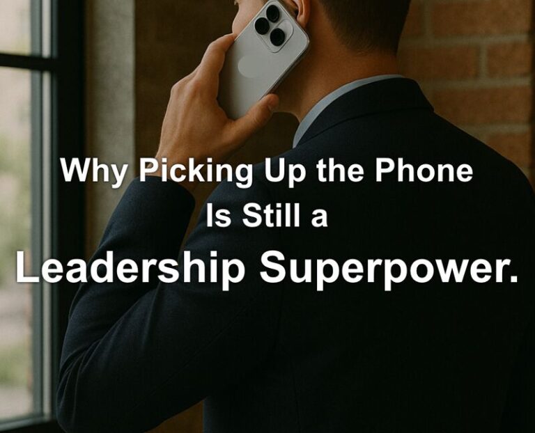 Why picking up the phone is still a Leadership Superpower